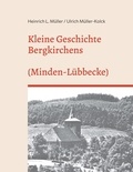 Ulrich Müller-Kolck et Heinrich Müller - Kleine Geschichte Bergkirchens (Kreis Minden-Lübecke) - (Kreis Minden-Lübbecke).