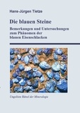 Hans-Jürgen Tietze - Die blauen Steine - Bemerkungen und Untersuchungen zum Phänomen der blauen Eisenschlacken.