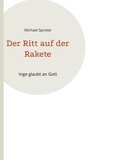 Michael Sprotte - Der Ritt auf der Rakete - Inge glaubt an Gott.
