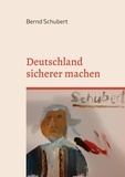 Bernd Schubert - Deutschland sicherer machen - Viele Leute wissen nichts mit sich anzufangen - Ich schon.