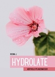 Rosina J. - Hydrolate - Wertvolle Pflanzenwässer.