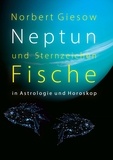 Norbert Giesow - Neptun und Sternzeichen Fische - in Astrologie und Horoskop.