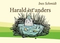 Ines Schmidt et Jan-Eric Dreßler - Harald ist anders - Die Geschichte vom Anderssein.