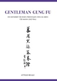 Attilio Reale - Gentleman Gung Fu - Ein Ratgeber für einen friedvollen Weg im Leben - für Mann und Frau.