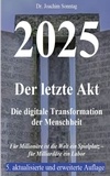 Joachim Sonntag - 2025 - Der letzte Akt - Die digitale Transformation der Menschheit.