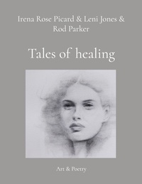 Irena Rose Picard - Tales of healing - Art &amp; Poetry.