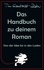 Tim Gumbrecht-Rüstow - Das Handbuch zu deinem Roman - Von der Idee bis in den Laden.