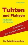 Henry Winter - Tuhten und Plahsen - Freiheitliche deutsche Rechtschreibung - die Beispielsammlung.