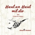 Giovanni Vandani - Haut an Haut mit dir - 365 Erotische Haikus.