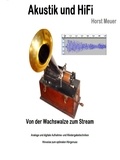 Horst Meuer - Akustik und HiFi - von der Wachswalze zum Audio-Stream.