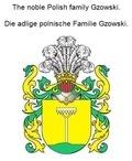 Werner Zurek - The noble Polish family Gzowski. Die adlige polnische Familie Gzowski..