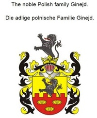 Werner Zurek - The noble Polish family Ginejd. Die adlige polnische Familie Ginejd..