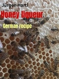 Jürgen Hartl - Honey liqueur - German recipe.