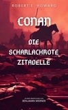 Robert E. Howard et Benjamin Werner - Conan der Cimmerier - Die scharlachrote Zitadelle.