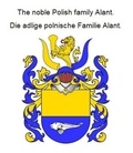 Werner Zurek - The noble Polish family Alant. Die adlige polnische Familie Alant..