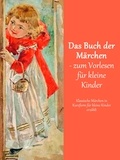 Caroline von Oldenburg - Das Buch der Märchen - Klassische Märchen - erzählt in Kurzform für kleine Kinder.