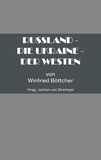 Böttcher Winfried et Jochen von Strempel - Russland - Die Ukraine - Der Westen.
