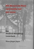 Hans-Jürgen Jagau - Mit Mozart im Moor und Goethe auf der Geest - Aus dem Liederbuch für Friedrich Bösenberg zu Langenhagen.