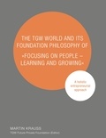 Martin Krauss et  TGW Future Privatstiftung - The TGW World and Its Foundation Philosophy of "Focusing on People - Learning and Growing" - A holistic entrepreneurial approach.