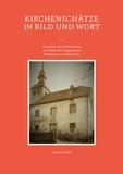 Kerstin Kiehl - Kirchenschätze in Bild und Wort - Festschrift zum 275 Jahrestag der Weihe der Evangelischen Pfarrkirche in Groß-Eichen.