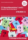 Rosa von Trautheim et Lara Pilzner - C1 Sprachbausteine Deutsch-Test für den Beruf BSK/DTB C1 - 20 Übungen zur DTB-Prüfungsvorbereitung mit Lösungen Sprachbausteine 1 und 2.