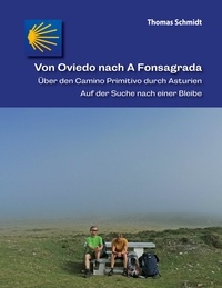 Thomas Schmidt - Von Oviedo nach A Fonsagrada - Über den Camino Primitivo durch Asturien - Auf der Suche nach einer Bleibe.