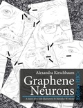 Alexandra M. Kirschbaum et Marcellus M. Menke - Graphene Neurons - A future story with illustrations by Marcellus M. Menke.