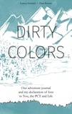 Larissa Stawicki et Finn Bastian - Dirty Colors - Our adventure journal and my declaration of love to You, the PCT and Life.