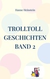 Hanne Heinstein - TrollToll Geschichten Band 2.