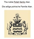 Werner Zurek - The noble Polish family Alan. Die adlige polnische Familie Alan..