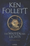 Ken Follett - Die Waffen des Lichts - Historischer Roman.