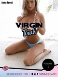 Jana Joest - Virgin Touch Sexgeschichten - 3 in 1 Sammelband Ausgabe 1.