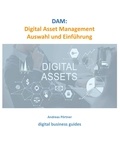 Andreas Pörtner - DAM: Digital Asset Management Auswahl und Einführung - digital business guides.