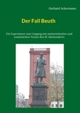 Gerhard Ackermann - Der Fall Beuth - Ein Experiment zum Umgang mit judenfeindlichen und rassistischen Texten des 19. Jahrhunderts.