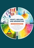 Ana Devi et Maria Seenberg - Kraft, Heilung und Erkenntnis - 4 in 1 Sammelband - Aura sehen | Organuhr | Quantenheilung | Seelische Gesundheit.