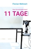 Florian Mehnert - Das Kunstexperiment 11 TAGE - Werkbiographie.