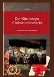 Kai Kötter - Der Nürnberger Christkindlesmarkt - Geschichte und Warenangebot.