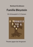Reinhard Großmann - Familie Bleystein - Ein Schauspiel in 11 Szenen.
