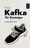 Franz Kafka et Michael Seiler - Kafka für Einsteiger - Ausgewählte Texte.