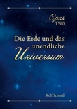 Rolf Schmid - Opus two - Die Erde und das unendliche Universum.