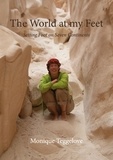Monique Teggelove - The World at my Feet - Setting Foot on Seven Continents.