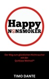 Timo Dante - Happy Nonsmoker - Der Weg zum glücklichen Nichtraucher mit der QuitEase Method.