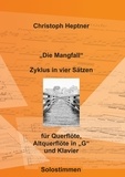 Christoph Heptner - "Die Mangfall" - Zyklus in vier Sätzen für Querflöte, Altquerflöte in "G" und Klavier (Solostimmen).