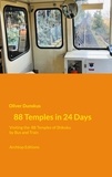 Oliver Dunskus - 88 Temples in 24 Days - Visiting the 88 Temples of Shikoku by Bus and Train.