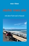 max- klaus - Aloha mea ola - mit dem Fahrrad in Hawaii.