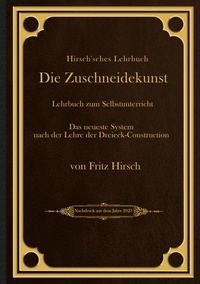 Fritz Hirsch et Sven Jungclaus - Hirsch'sches Lehrbuch - Die Zuschneidekunst.