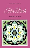 Luzia Elisabeth van den Broek - Für Dich - von Herz zu Herz.