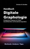 Christian B. Schreiber - Handbuch Digitale Graphologie - Erfolgreicher Umgang mit E-Mails, Geschäftsbriefen und Kundenkorrespondenz.