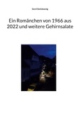 Gerd Steinkoenig - Ein Romänchen von 1966 aus 2022 und weitere Gehirnsalate.