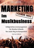 Linn Gutzeit - Marketing Guide No1 im Musikbusiness - Erfolgreiches Livemanagement für Musiker &amp; Bands; Der steile Weg ins Rampenlicht.